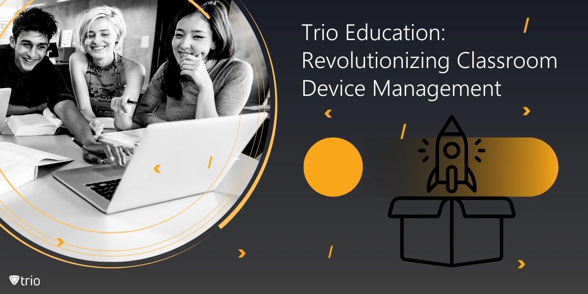 Trio Education: Revolutionizing Classroom Device Management