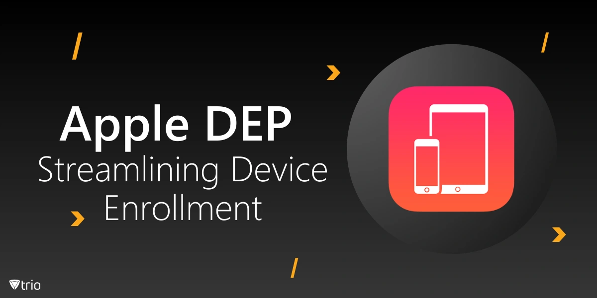 Apple DEP: A Complete Guide to Device Enrollment Program