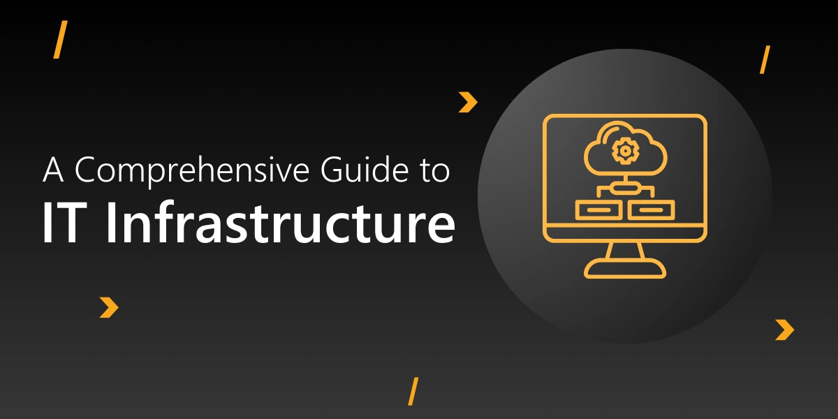 A Comprehensive Guide to IT Infrastructure