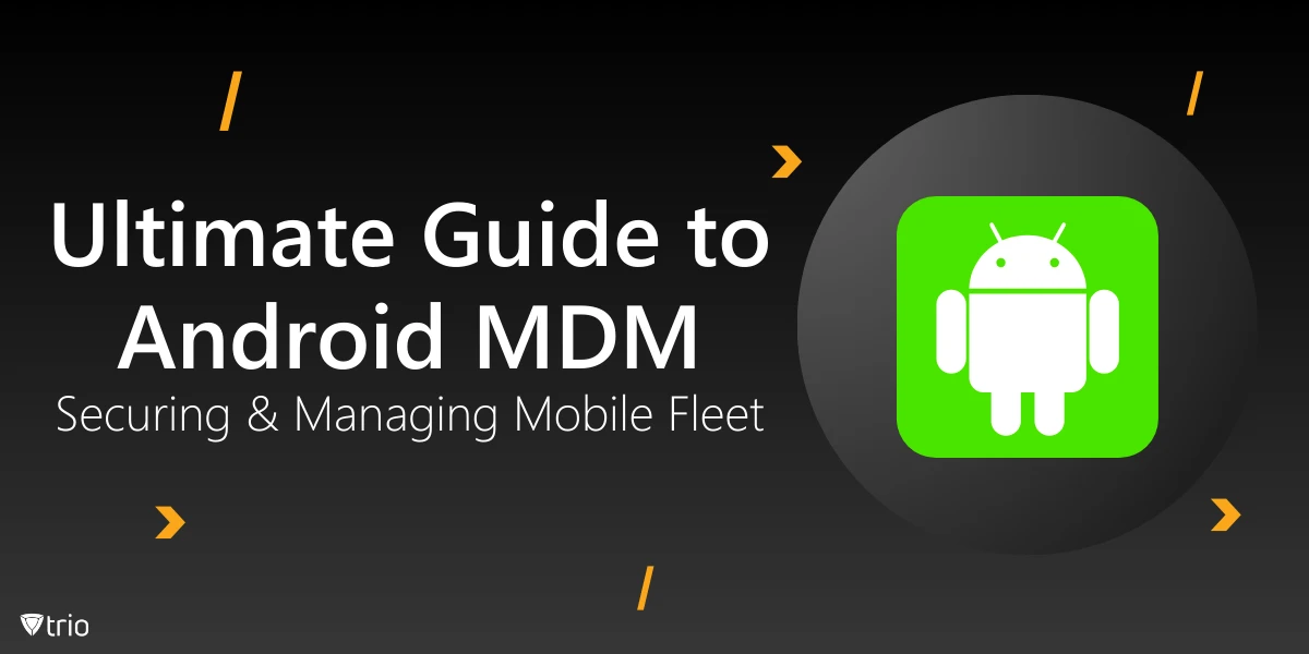 A Step-by-Step Guide to Selecting the Best Android MDM