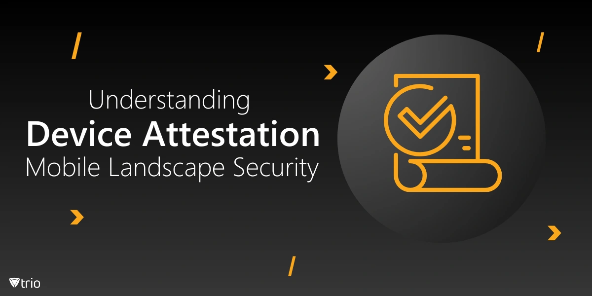 Device Attestation And How it Works on Android And Apple Devices