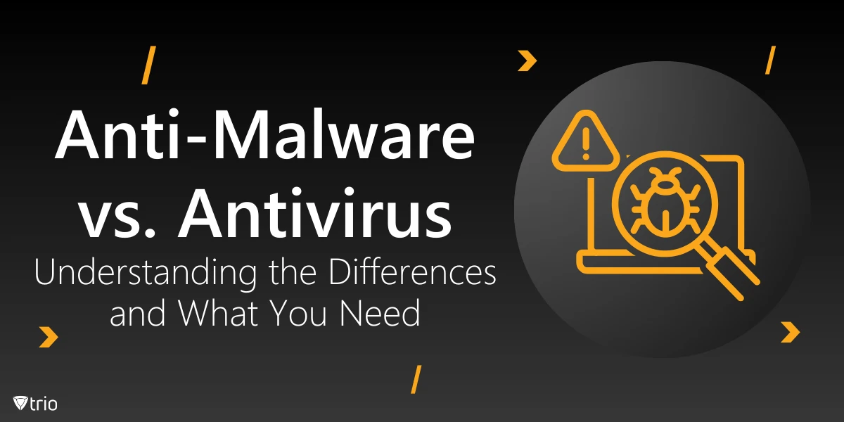 Anti-Malware vs. Antivirus:  Unterschiede und was Sie brauchen