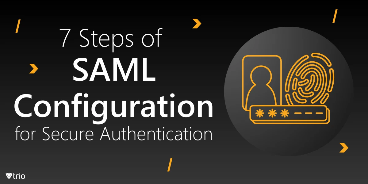 7 Steps of SAML Configuration for Secure Authentication