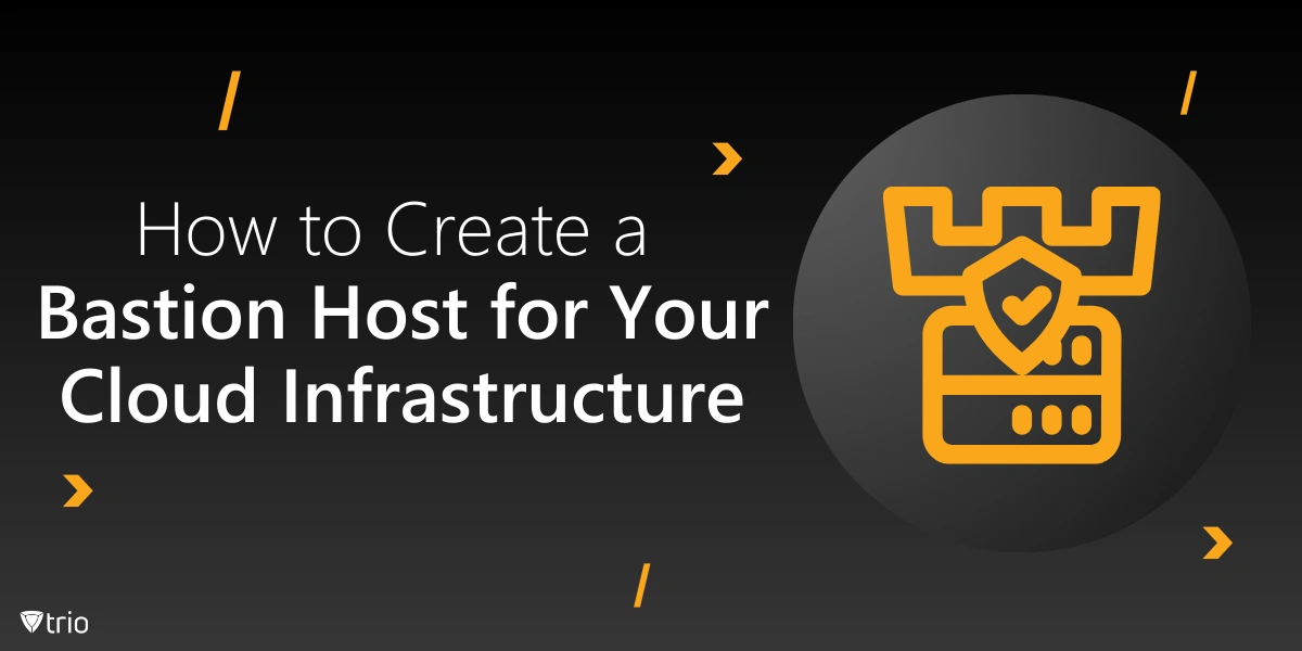 How to Create a Bastion Host for Your Cloud Infrastructure