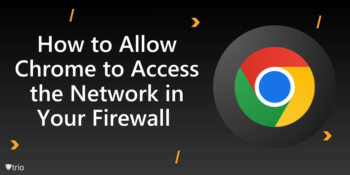 How to Allow Chrome to Access the Network in Your Firewall