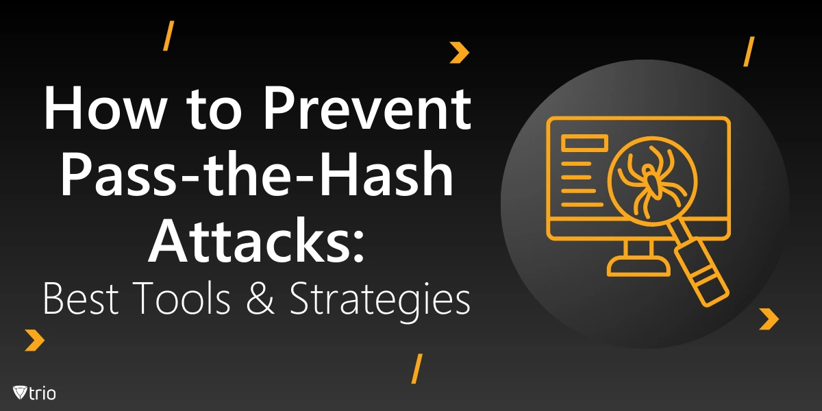 How to Prevent Pass-the-Hash Attacks: Best Tools & Strategies