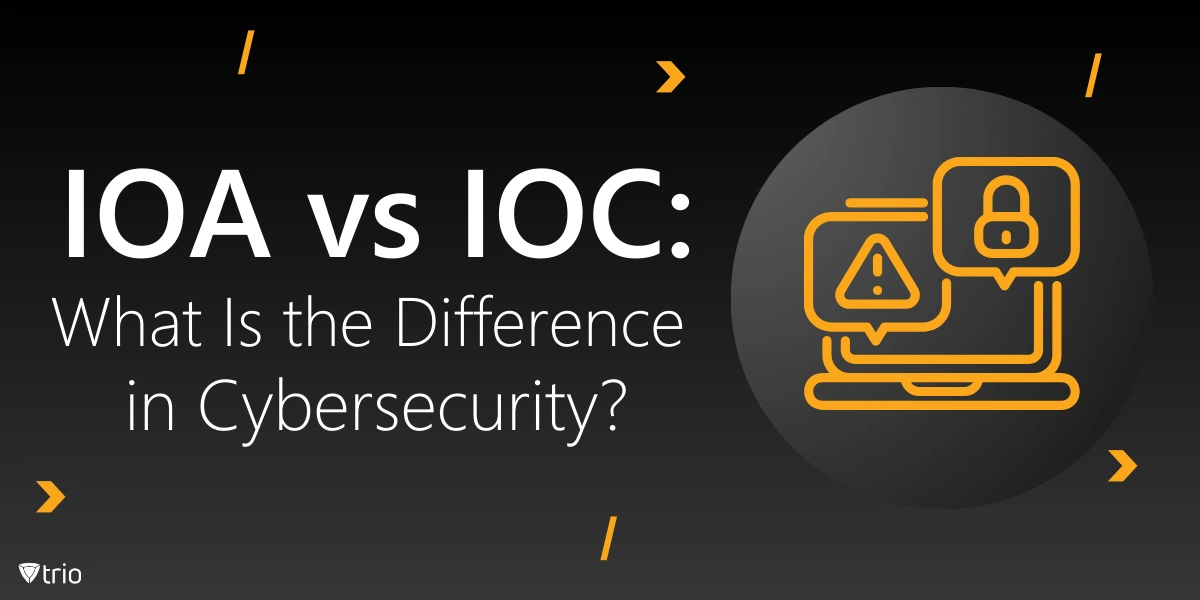 IOA vs IOC: What Is the Difference in Cybersecurity?