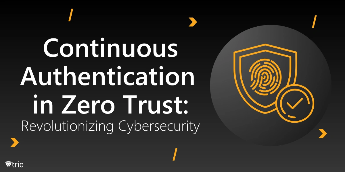 An IT Admin Guide to Continuous Authentication in Zero Trust