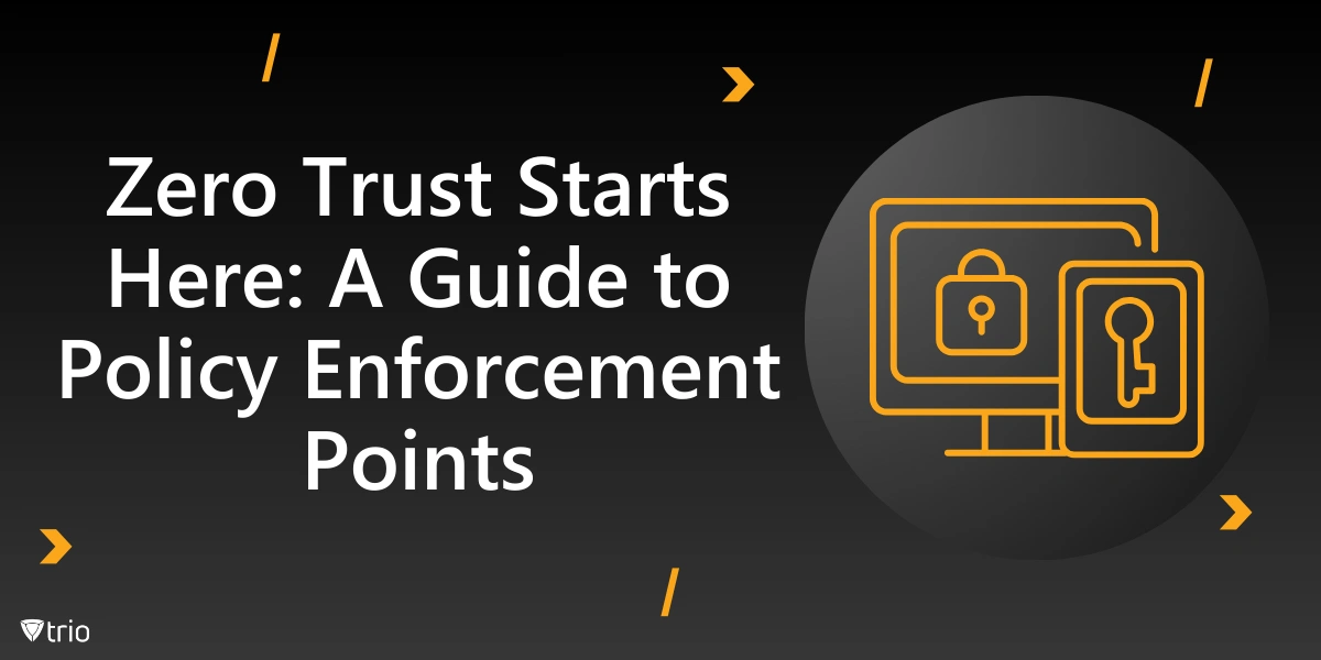 Zero Trust Starts Here: A Guide to Policy Enforcement Points