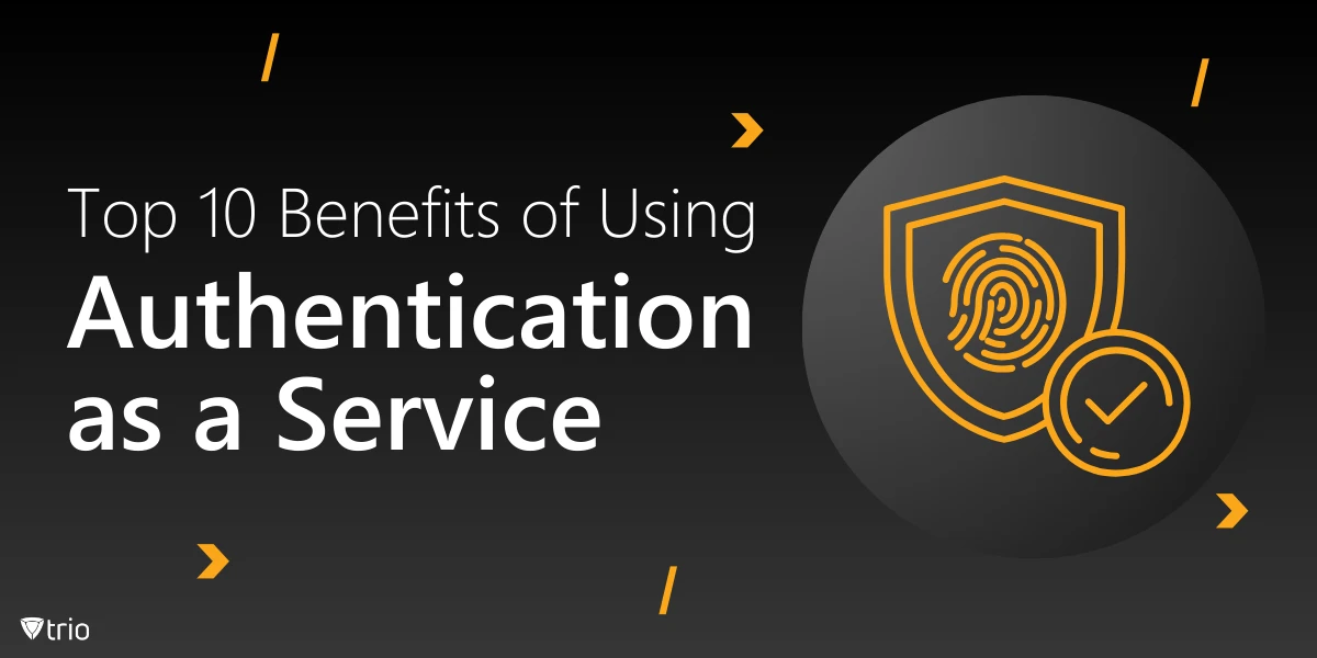 Top 10 Benefits of Using Authentication as a Service