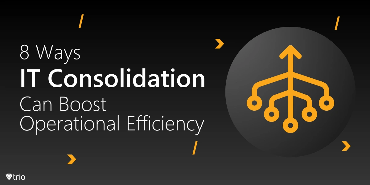 IT Consolidation Strategy: 8 Ways It Can Boost Operational Efficiency