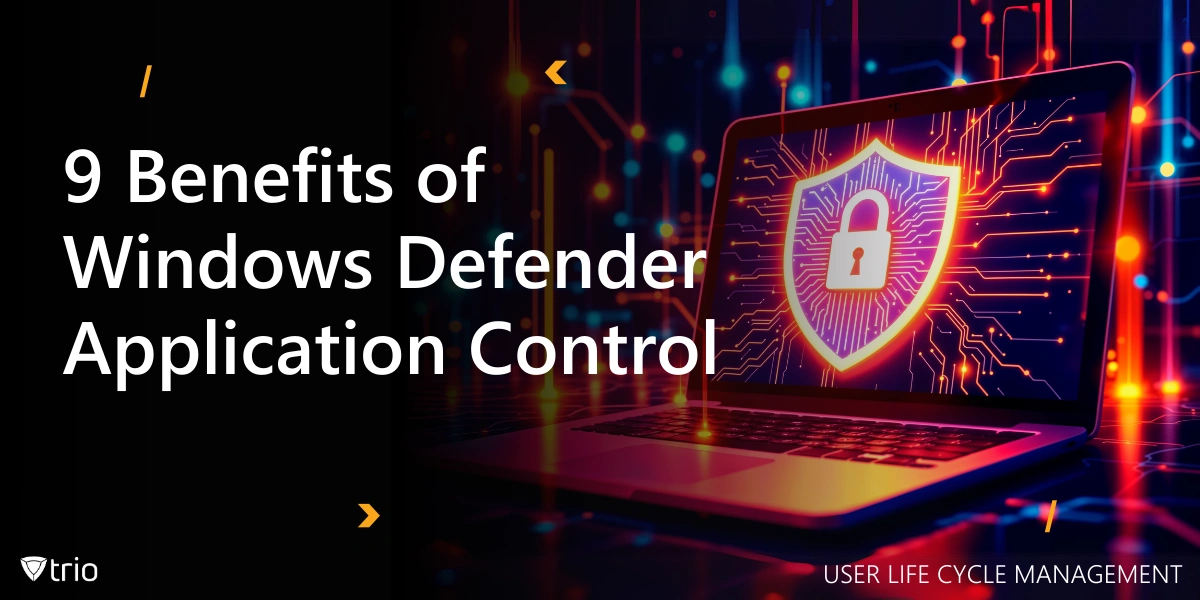 9 Benefits of Windows Defender Application Control