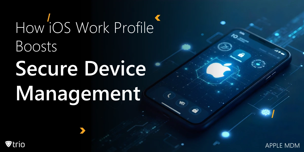 How iOS Work Profile Boosts Secure Device Management