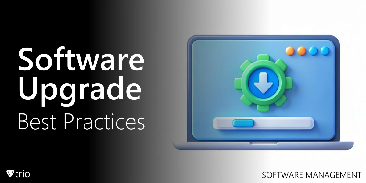 7 Software Upgrade Best Practices for IT Admins