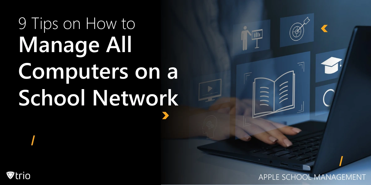 9 Tips on How to Manage All Computers on a School Network